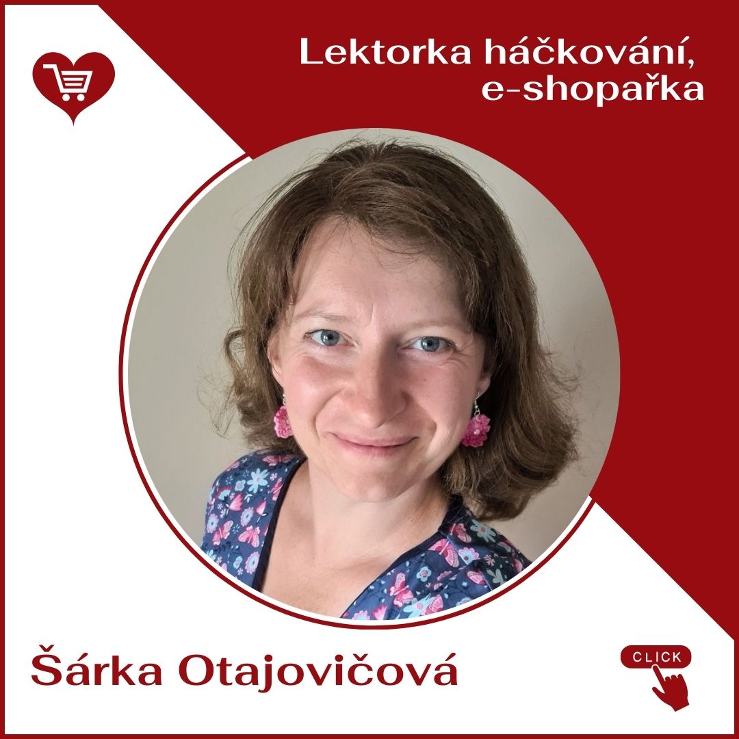Šárka Otajovičová - lektorka háčkování, majitelka e-shopu s potřebami pro háčkování a pletení