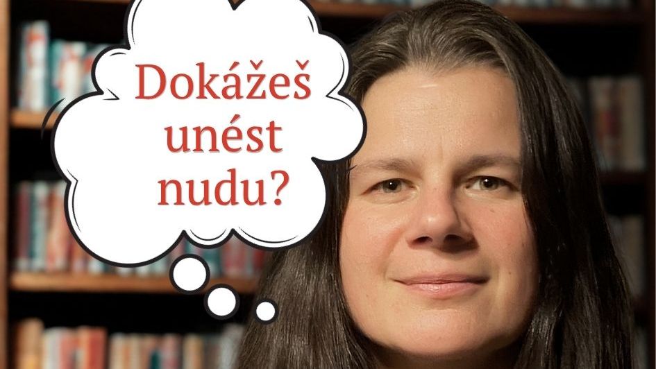 Kapacita se tvoří i jednoduchostí, aneb dokážete unést nudu? | Tereza Jarošová