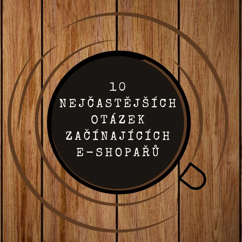 10 nejčastějších otázek začínajících e-shopařů, ZDARMA
